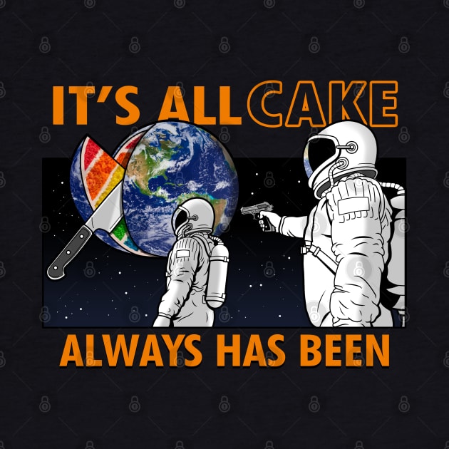 Funny Astronaut It's All Cake Internet Meme by BoggsNicolas